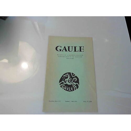 Gaule, Bulletin De La Société D'histoire D'archéologie Gauloise, 2e Sér. N°1