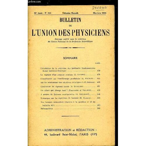 Bulletin De L Union Des Physiciens N° 452 - L Évolution De La Physique Des Particules Fondamentales Par Louis Leprince-Ringuet. La Rupture D Un Courant Continu Par G. Guinier. Complément Sur L(...)