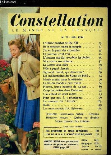 Constellation N° 73 - L Ultime Combat De Pie Xii. Et Le Médecin Opéra La Poupée. J Ai Eu La Peau Des Crocodiles. L Homme Qui Fait Trembler Les Foules. Mes Visites Aux Abimes. La Libye Vous Offre.(...)