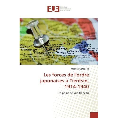 Les Forces De L'ordre Japonaises À Tientsin, 1914-1940 - Un Point De Vue Français