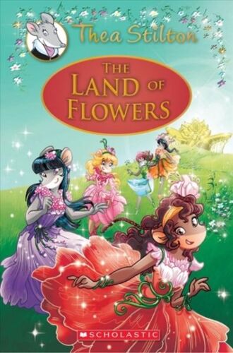 The Land Of Flowers (Thea Stilton: Special Edition #6): A Geronimo Stilton Adventurevolume 6