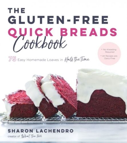 The Gluten-Free Quick Breads Cookbook