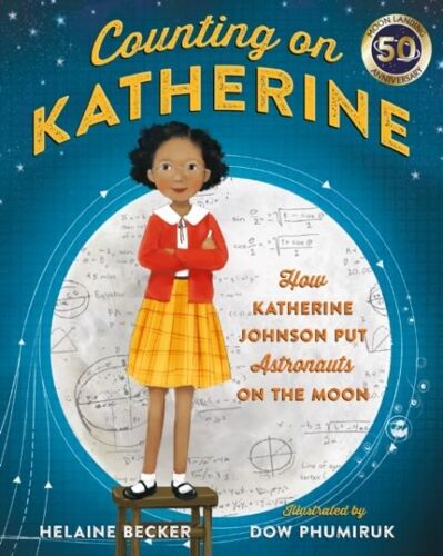 Counting On Katherine - How Katherine Johnson Put Astronauts On The Moon