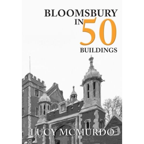 Bloomsbury In 50 Buildings