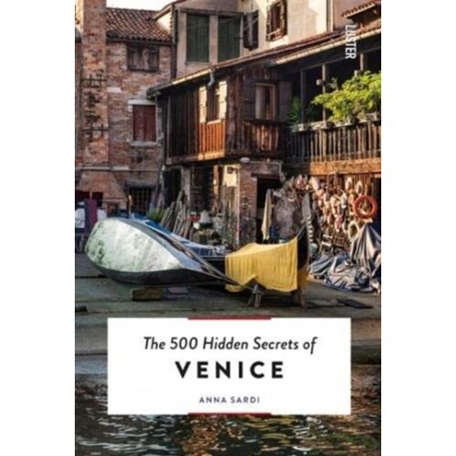 The 500 Hidden Secrets Of Venice