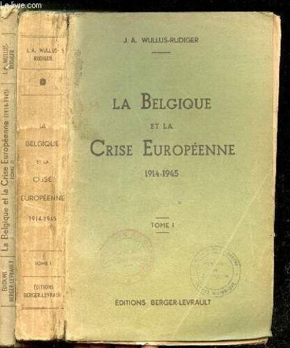 La Belgique Et La Crise Européenne, 1914-1945.