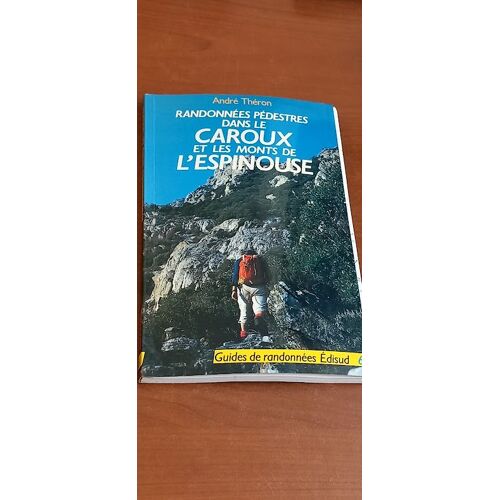 Randonnées Pédestres Dans Le Caroux Et Les Monts De L'espinouse - Guides De Randonnées Edisud N° 6