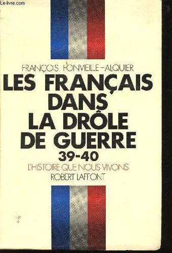 Les Français Dans La Drôle De Guerre 39-40.
