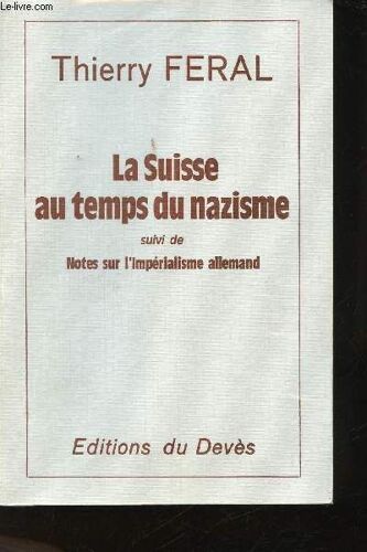 La Suisse Au Temps Du Nazisme. Suivi De: Notes Sur L Impérialisme Allemand.