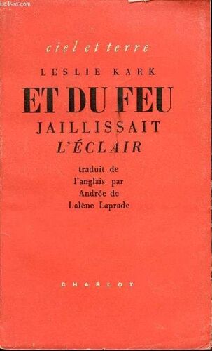 Et Du Feu Jaillissait L Éclair.