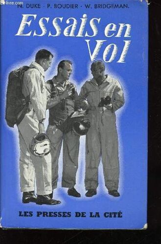 Essais En Vol Du Mur Du Son Au Mur De La Chaleur. Avec Les Plus Grands Pilotes D Essai Du Monde. Boudier. Bridgeman. Decroo. Dellys. Derry. Duke. Everest. Goujon. Guignard. May. Monier. Rozanoff.(...)