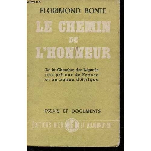 Le Chemin De L Honneur, De La Chambre Des Députés Aux Prisons De La France Et Au Bagne D Afrique.