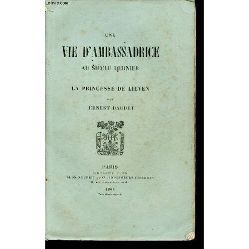 La Vie D Ambassadrice Au Siècle Dernier. La Princesse De Lieven.