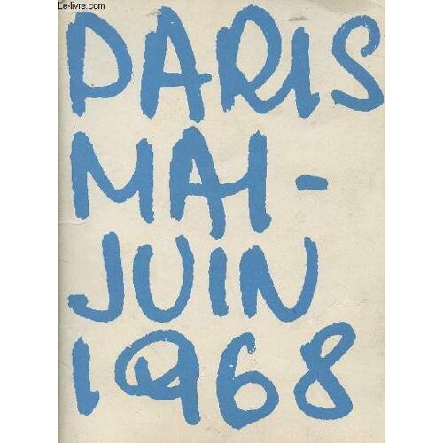 Paris Mai/Juin 1968 - 94 Documents D Edouard Dejay. Philippe Johnsson. Claude Moliterni