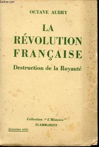 La Révolution Française. Destruction De La Royauté.