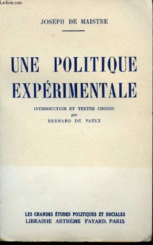 Une Politique Expérimentale. Introduction Et Textes Choisis Par Bernard De Vaulx.