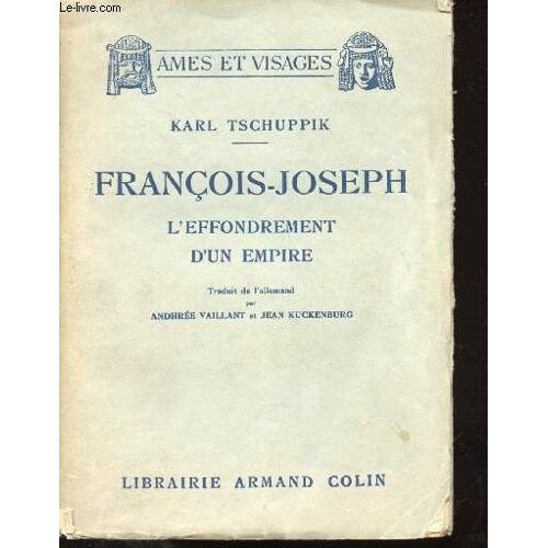 François-Joseph. L Effondrement D Un Empire.