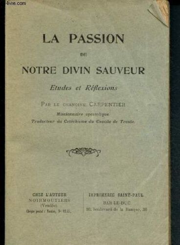 La Passion De Notre Divin Sauveur - Etudes Et Réflexions