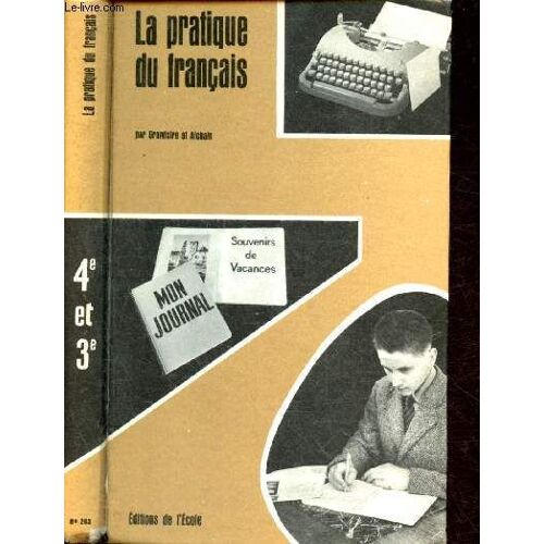 La Pratique Du Français : Orthographe. Style. Composition Française - Classes De 4e Et 3e - Examen Du B.E.P.C.