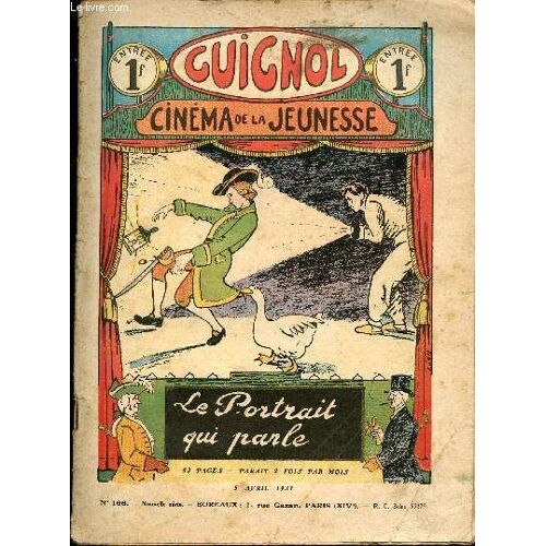 Guignol - Nouvelle Série - N° 166 - 5 Avril 1931 - La Proie Des Loups Par Delcou - Au Secours Par De Fervacques - Parfum De Myrthes Et De Roses Par Claude Renaudy - Un Homme Par André De Bréville - La(...)