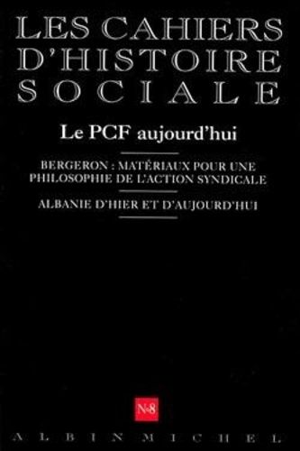 Les Cahiers D'histoire Sociale - N 8 - Le Pcf Aujourd'hui