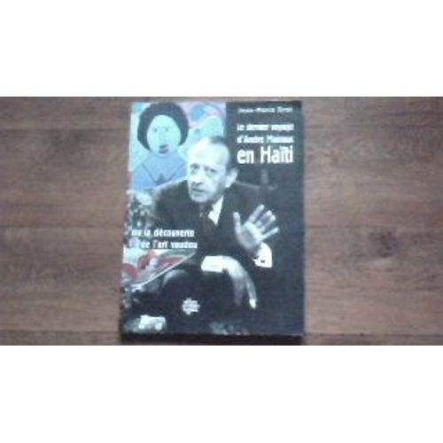 Le Dernier Voyage D'andré Malraux En Haïti Ou La Découverte De L'art Vaudou.