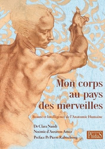 Mon Corps Au Pays Des Merveilles - Beauté Et Intelligence De L'anatomie Humaine