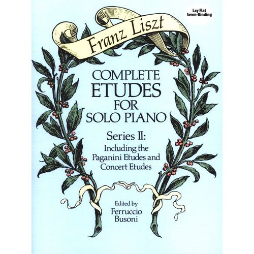 Franz Liszt : Complete Etudes For Solo Piano Series 2 : Including The Paganini Etudes And Concert Etudes - Dover