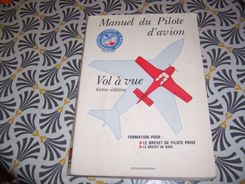 Manuel Du Pilote D'avion - Vol À Vue 4° Édition - Formation Pour Le Brevet De Pilote Privé.