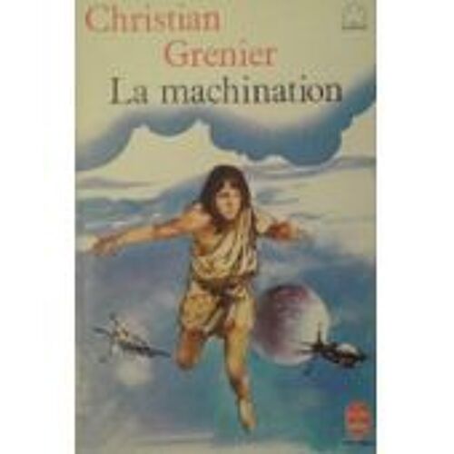 Christian Grenier : " La Machination " -- Éditions Le Livre De Poche - 01/06/1981 -- Littérature Jeunesse - Science-Fiction