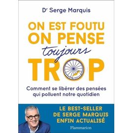 On Est Foutu On Pense Toujours Trop - Comment Se Libérer Des Pensées Qui Polluent Notre Quotidien