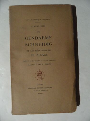 Le Gendarme Schneidig Et Ses Mésaventures En Alsace - Albert Geis - Illustrations De H. Zislin - Éditions Berger-Lebrault - 1919 - 167 Pages