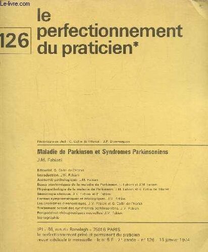 Le Perfectionnement Privé Et Permanent Du Praticien , N°126, 7e Année 15 Janvier 1974 : Maladie De Parkinson Et Syndromes Parkinsoniens