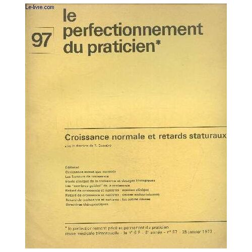 Le Perfectionnement Privé Et Permanent Du Praticien , N° 97, 6e Année 25 Janvier 1973 : Croissance Normale Et Retards Staturaux