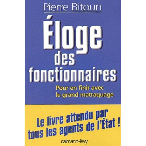 Eloge Des Fonctionnaires - Pour En Finir Avec Le Grand Matraquage !