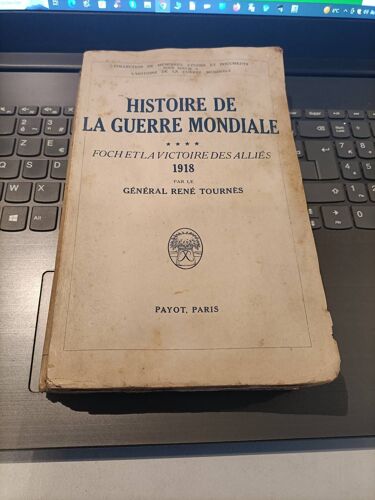Histoire De La Guerre Mondiale Tome 4 Foch Et La Victoire Des Alliés. Editions Payot 1936