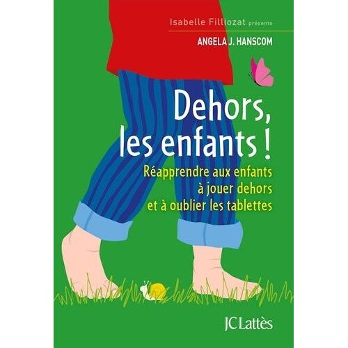 Dehors Les Enfants ! - Réapprendre Aux Enfants À Jouer Dehors Et À Oublier Les Tablettes