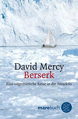 Berserk: Eine Ungemütliche Reise In Die Antarktis. Marebuch
