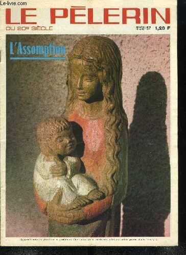 Le Pèlerin Du 20e Siècle N° 4629 - Voila La Merveille Par Roger Guichardan, Les Français Et Le Pc, Le 15 Août A Lourdes L Église En Fête, Apollo 15 : Le Rêve Et La Réalité, Pêcheurs De Bretagne(...)