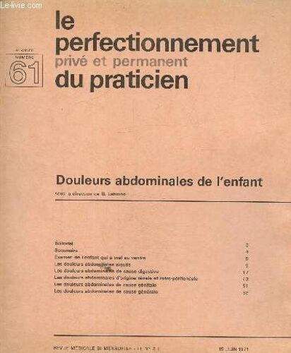 Le Perfectionnement Privé Et Permanent Du Praticien , N°61 4ème Année 15 Juin 1971 : Douleurs Abdominales De L Enfant