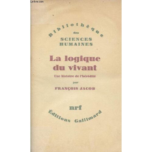 La Logique Du Vivant - Une Histoire De L Hérédité - Bibliothèque Des Sciences Humaines