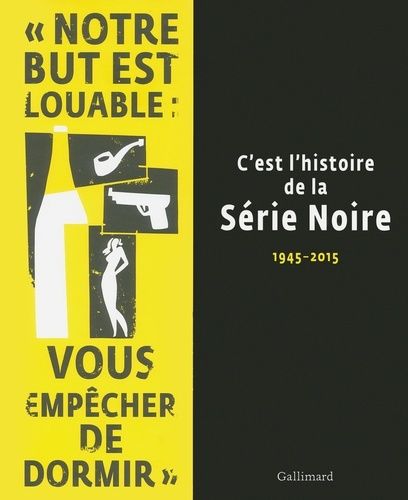C'est L'histoire De La Série Noire - 1945-2015