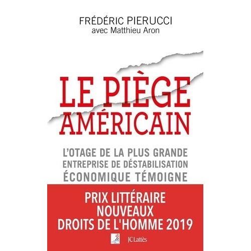 Le Piège Américain - L'otage De La Plus Grande Entreprise De Déstabilisation Économique Raconte