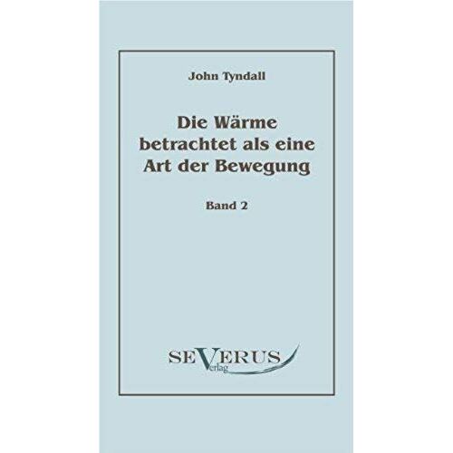 Die Wärme Betrachtet Als Eine Art Der Bewegung, Bd. 2