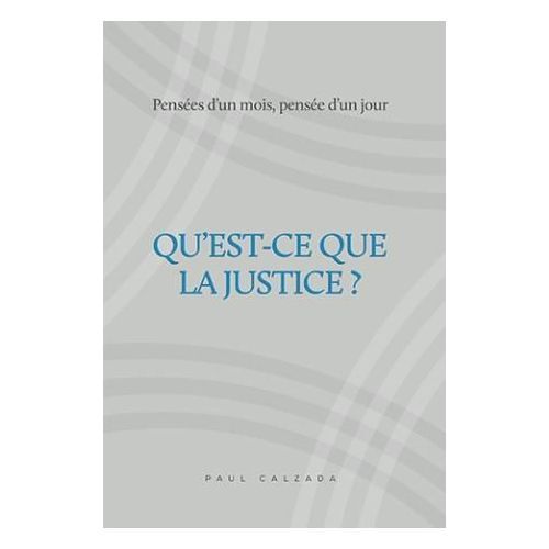 Qu'est-Ce Que La Justice? Calzada Paul