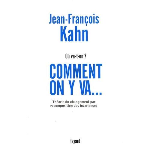 Où Va-T-On ? Comment On Y Va - Théorie Du Changement Par Recomposition Des Invariances