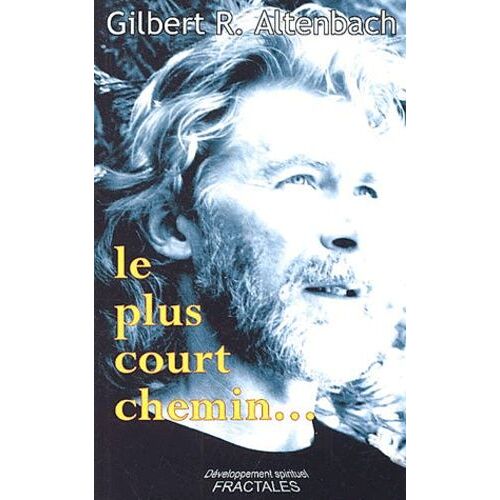 Le Plus Court Chemin - La Voie De L'abondance Et Du Bonheur Des Nouveaux Alchimistes