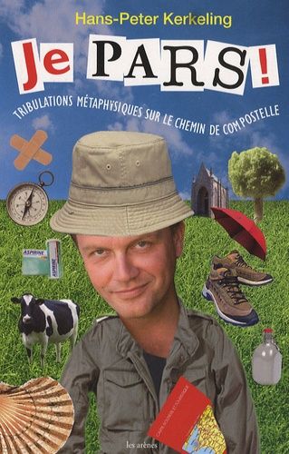 Je Pars ! - Tribulations Métaphysiques Sur Le Chemin De Compostelle