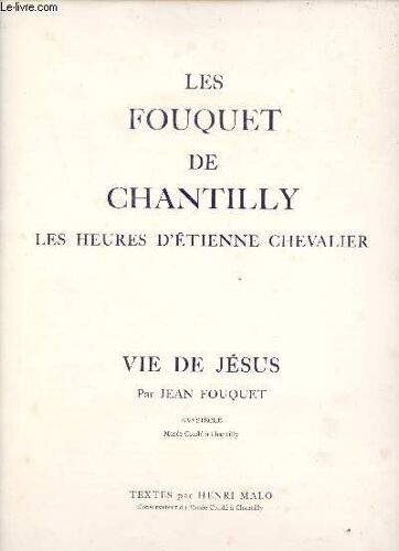 Les Fouquet De Chantilly Les Heures D Etienne Chevalier - Vie De Jésus Par Jean Fouquet.