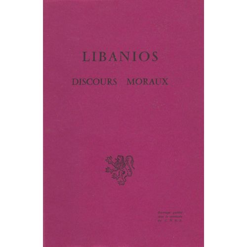Libanios Discours Moraux, Introduction, Texte Et Traduction Par Bernard Schouler